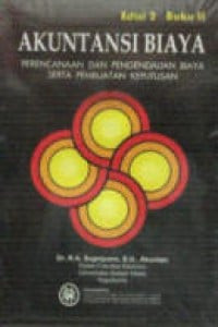 Akuntansi Biaya : Perencanaan dan Pengendalian Biaya Serta Pembuatan Keputusan