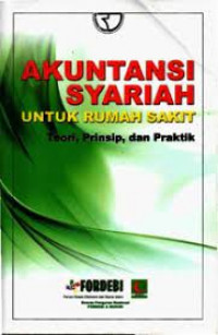 Akuntansi Syariah Untuk Rumah Sakit : Teori, Prinsip, dan Praktik