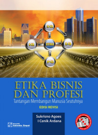 Etika Bisnis dan Profesi : Tantangan Membangun Manusia Seutuhnya Edisi Revisi